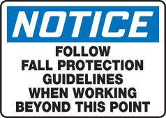 OSHA Notice Safety Sign: Follow Fall Protection Guidelines When Working Beyond This Point