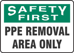 OSHA Safety First Safety Sign: PPE Removal Area Only