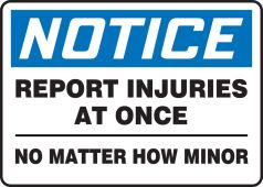 OSHA Notice Safety Sign:Report Injuries At Once No Matter How Minor