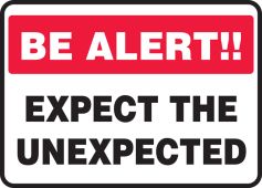 Be Alert Safety Sign: Expect The Unexpected