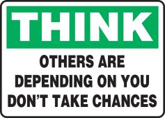 Think Safety Sign: Others Are Depending On You - Don't Take Chances