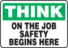 Safety Sign: Think - On The Job Safety Begins Here