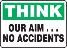 Safety Sign: Think - Our Aim... No Accidents