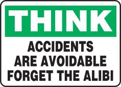 Think Safety Sign: Accidents Are Avoidable - Forget the Alibi