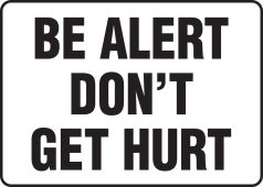 Safety Sign: Be Alert - Don't Get Hurt (Black/White)