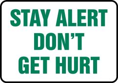 Safety Sign: Stay Alert Don't Get Hurt