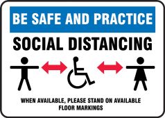 Safety Sign: Be Safe And Practice Social Distancing When Available, Please Stand On Available Floor Marking