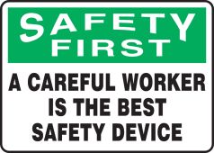 OSHA Safety First Safety Sign: A Careful Worker Is The Best Safety Device