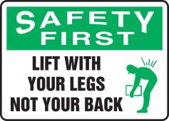 OSHA Safety First Safety Sign: Lift With Your Legs Not your Back