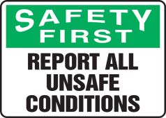 OSHA Safety First Safety Sign: Report All Unsafe Conditions