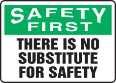 OSHA Safety First Safety Sign: There Is No Substitute For Safety