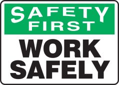 OSHA Safety First Safety Sign: Work Safely