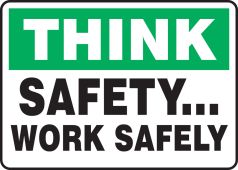 Think Safety Sign: Safety... Work Safely