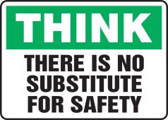 Think Safety Sign: There Is No Substitute For Safety