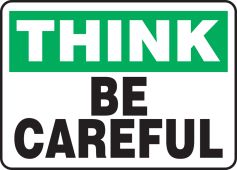 Think Safety Sign: Be Careful