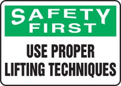 OSHA Safety First Safety Sign: Use Proper Lifting Techniques