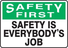 OSHA Safety First Safety Sign: Safety Is Everybody's Job