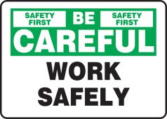 Safety Sign: Be Careful - Work Safely