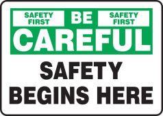 Safety Sign: Be Careful - Safety Begins Here