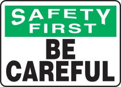 OSHA Safety First Safety Sign: Be Careful