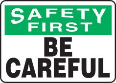 OSHA Safety First Safety Sign: Be Careful