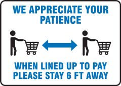 Safety Sign: We Appreciate Your Patience When Lined Up To Pay Stay 6 FT Away