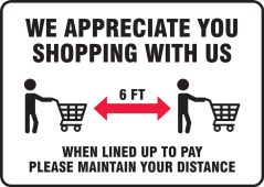 Safety Sign: We Appreciate You Shopping With Us When Lined Up To Pay Please Maintain Your Distance