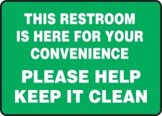 Safety Sign: This Restroom Is Here For Your Convenience - Please Help Keep It Clean