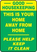 Safety Sign: Good Housekeeping - This Is Your Home Away From Home - Please Help Keep It Clean