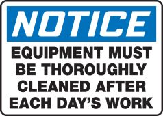 OSHA Notice Safety Sign: Equipment Must Be Thoroughly Cleaned After Each Day's Work