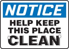 OSHA Notice Safety Sign: Help Keep This Place Clean
