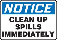 OSHA Notice Safety Sign: Clean Up Spills Immediately