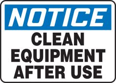 OSHA Notice Safety Sign: Clean Equipment After Use