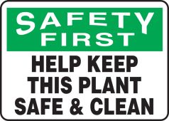 OSHA Safety First Safety Sign: Help Keep This Plant Safe and Clean