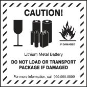 Semi-Custom Shipping Label: Caution Lithium Metal Battery Do Not Load Or Transport Package If Damaged For More Information Call ___