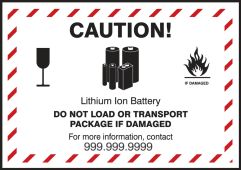 Semi-Custom Shipping Label: Caution Lithium Ion Battery Do Not Load Or Transport Package If Damaged For More Information Call _