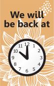 Safety Sign: We Will Be Back At (Clock)