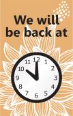 Safety Sign: We Will Be Back At (Clock)