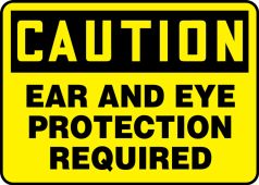 Contractor Preferred OSHA Caution Safety Sign: Ear And Eye Protection Required