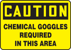OSHA Caution Safety Sign: Chemical Goggles Required In This Area