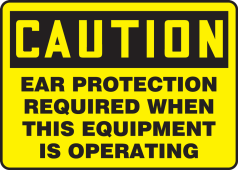 OSHA Caution Safety Sign: Ear Protection Required When This Equipment Is Operating