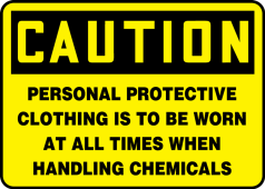 OSHA Caution Safety Sign: Personal Protective Clothing Is To Be Worn At All Times When Handling Chemicals