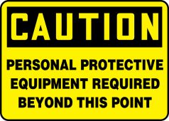 OSHA Caution Safety Sign: Personal Protective Equipment Required Beyond This Point