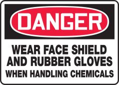 OSHA Danger Safety Sign: Wear Face Shield And Rubber Gloves When Handling Chemicals
