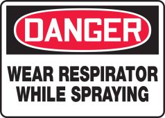 OSHA Danger Safety Sign: Wear Respirator While Spraying