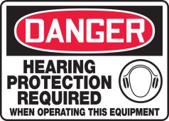 OSHA Danger Safety Sign: Hearing Protection Required When Operating This Equipment