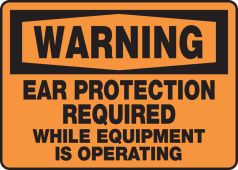 OSHA Warning Safety Sign: Ear Protection Required While Equipment Is Operating