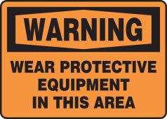 OSHA Warning Safety Sign: Wear Protective Equipment In This Area