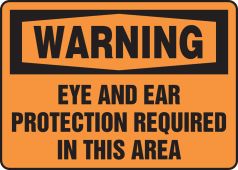 OSHA Warning Safety Sign: Eye And Ear Protection Required In This Area