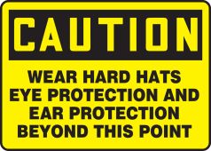 OSHA Caution Safety Sign: Wear Hard Hats Eye Protection And Ear Protection Beyond This Point